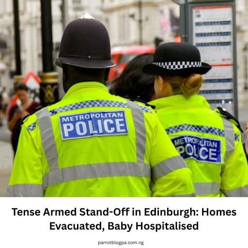 Tense Armed Stand‑Off in Edinburgh: Homes Evacuated, Baby Hospitalised