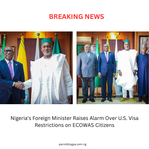 Nigeria's Foreign Minister Raises Alarm Over U.S. Visa Restrictions on ECOWAS Citizens