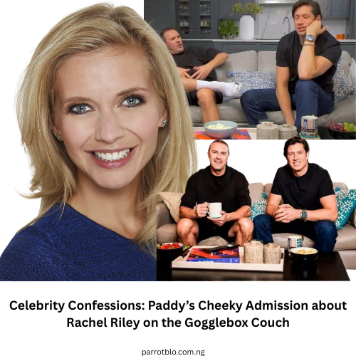 "Celebrity Confessions: Paddy’s Cheeky Admission about Rachel Riley on the Gogglebox Couch"
