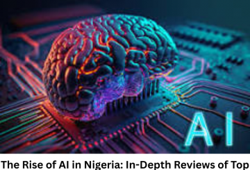 The Rise of AI in Nigeria: In-Depth Reviews of Top Local Platforms Transforming the Nation