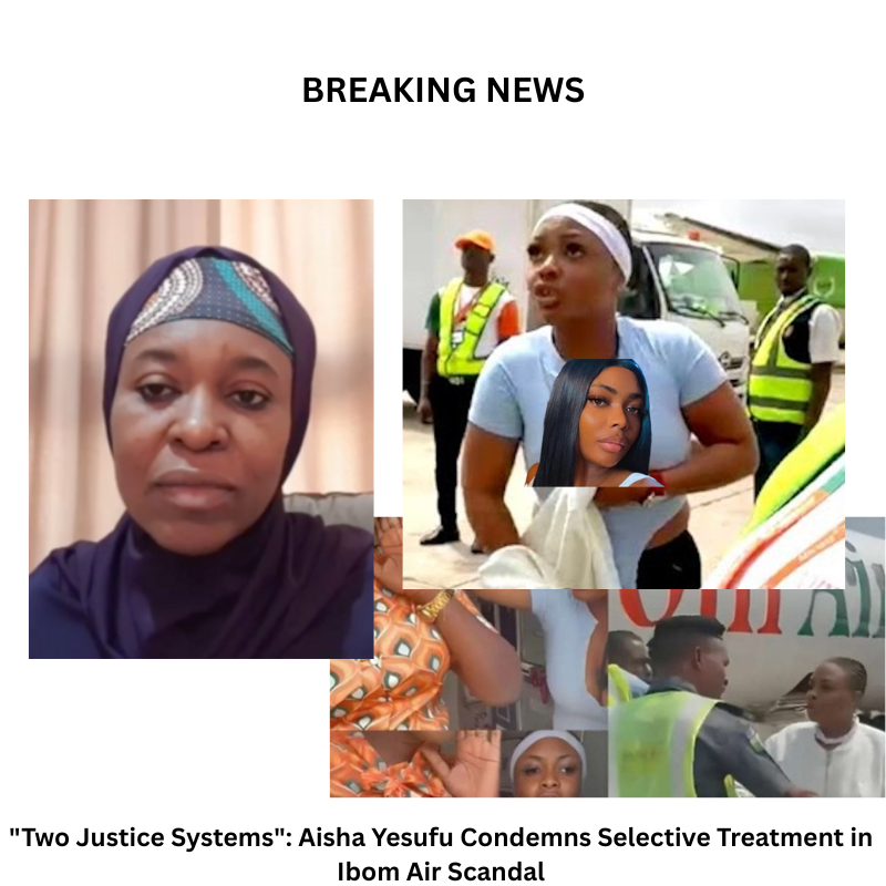 "Two Justice Systems": Aisha Yesufu Condemns Selective Treatment in Ibom Air Scandal