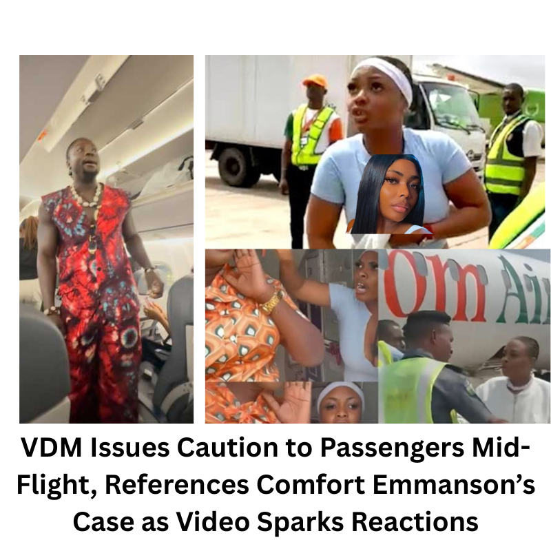 VDM Issues Caution to Passengers Mid-Flight, References Comfort Emmanson’s Case as Video Sparks Reactions